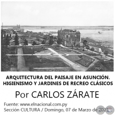 ARQUITECTURA DEL PAISAJE EN ASUNCIÓN. HIGIENISMO Y JARDINES DE RECREO CLÁSICOS - Por CARLOS ZÁRATE - Domingo, 07 de Marzo de 2021